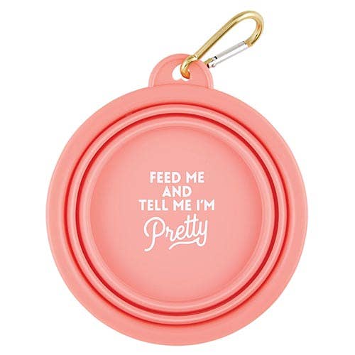 Feed Me and Tell Me I'm Pretty Collapsible Dog Bowl with Carabiner